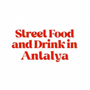 Street Food and Drink in Antalya