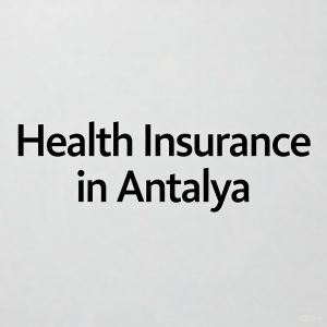 Health Insurance in Antalya