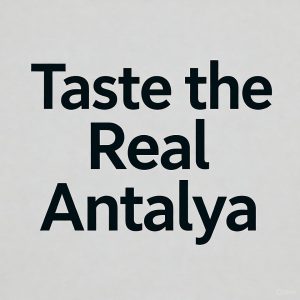 Taste the Real Antalya