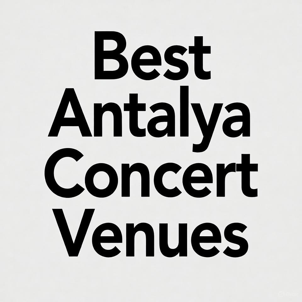 Best Antalya Concert Venues in 2025