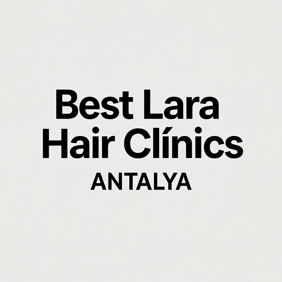 Best Lara Hair Clinics in Antalya