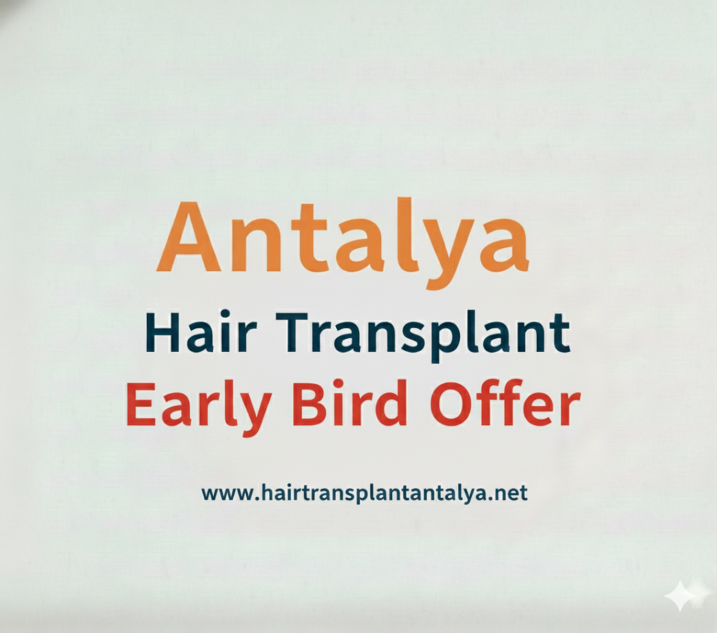 Antalya Hair Transplant Early Bird Offer